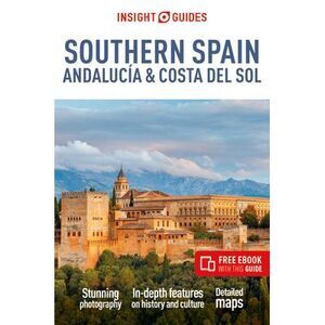 Insight Guides Southern Spain, Andalucia & Costa del Sol: Travel Guide with eBoo